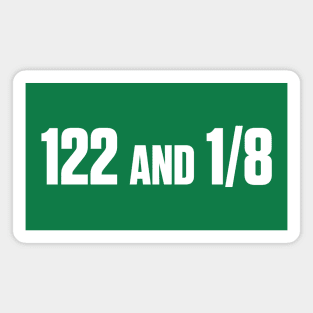122 and an 8? Where da heck is 122 and 1/8th? Magnet